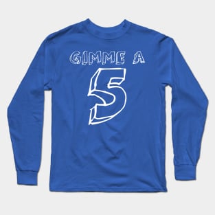 Gimme a 5 (5th Birthday) Long Sleeve T-Shirt